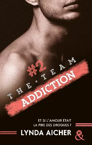 Lynda Aicher – The Team, Tome 2 : Addiction